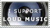I_Support_Loud_Music_Stamp_by_Sora05.gif