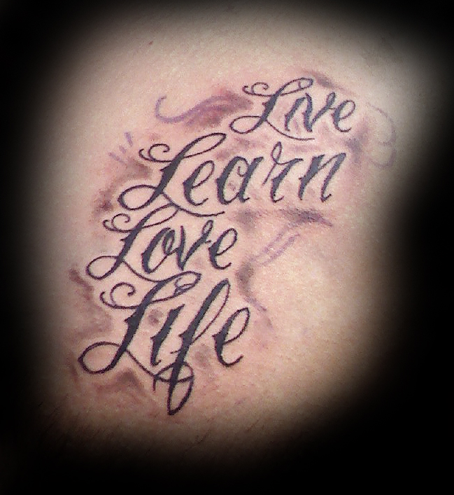 live life tattoo. Love Life Tattoos. live learn