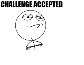 challenge_accepted__by_cakemonsta-d37gl7x.png