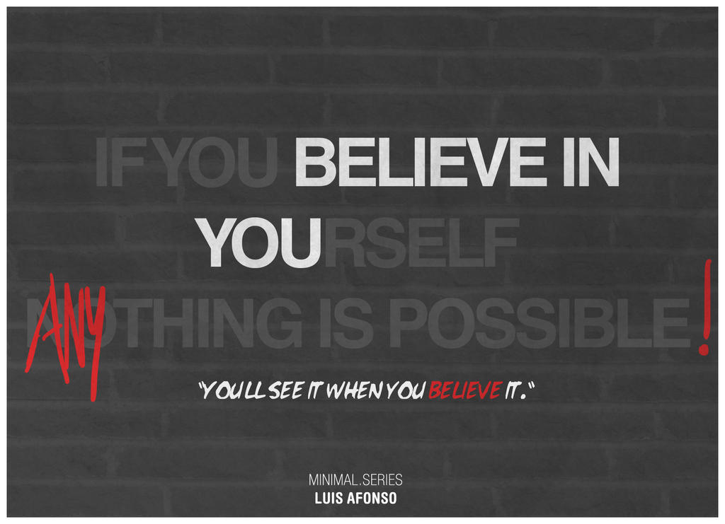 believe in yourself. Believe in yourself by