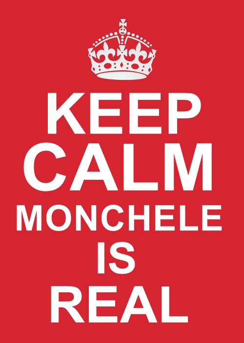 Keep Calm Monchele Is Real by CataNaturally on deviantART