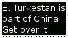 E. Turkestan is Part of China by DragonQuestWes