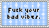 fuck your bad vibes - stamp by sy1veon