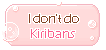 FREE Bubbles Status Buttons: I don't do Kiribans by koffeelam